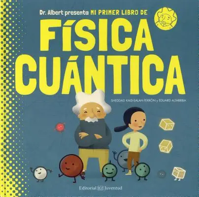 Prima mea carte de fizică cuantică - Mi Primer Libro de Fisica Cuantica