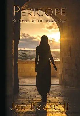 Pericope: un roman al unei femei adulte - Pericope: a novel of an adultress