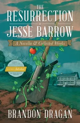 Învierea lui Jesse Barrow: A Novella & Collected Works - The Resurrection of Jesse Barrow: A Novella & Collected Works