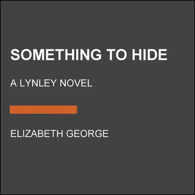 Ceva de ascuns: Un roman Lynley - Something to Hide: A Lynley Novel
