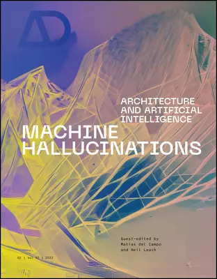 Machine Hallucinations: Arhitectură și inteligență artificială - Machine Hallucinations: Architecture and Artificial Intelligence