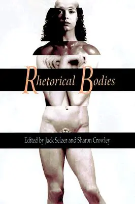 Rhetorical Bodies: Toward a Material Rhetoric