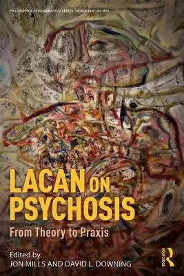 Lacan despre psihoză: De la teorie la praxis - Lacan on Psychosis: From Theory to Praxis