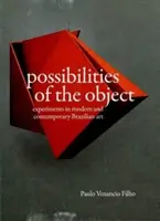 Posibilitățile obiectului - Experimente în arta braziliană modernă și contemporană - Possibilities of the Object - Experiments in Modern and Contemporary Brazilian Art