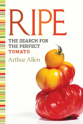 Ripe: Căutarea roșiilor perfecte [The Search for the Perfect Tomato - Ripe: The Search for the Perfect Tomato