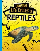 Cicluri de viață neobișnuite ale reptilelor - Unusual Life Cycles of Reptiles