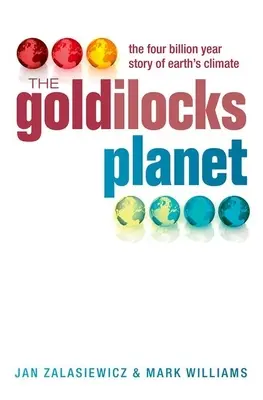 Planeta Goldilocks: Povestea de 4 miliarde de ani a climei Pământului - The Goldilocks Planet: The 4 Billion Year Story of Earth's Climate