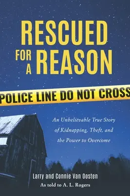 Salvat pentru un motiv: O poveste adevărată incredibilă despre răpire, furt și puterea de a învinge - Rescued for a Reason: An Unbelievable True Story of Kidnapping, Theft, and the Power to Overcome