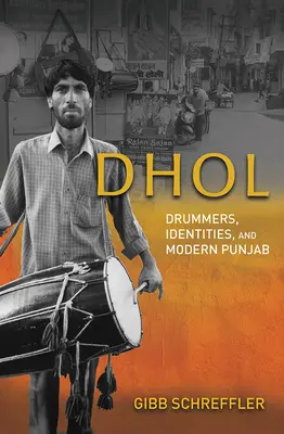 Dhol: Toboșari, identități și Punjab-ul modern - Dhol: Drummers, Identities, and Modern Punjab