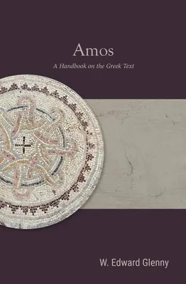 Amos: Un manual privind textul grecesc - Amos: A Handbook on the Greek Text