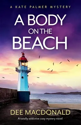 A Body on the Beach: Un roman polițist foarte captivant - A Body on the Beach: A totally addictive cozy mystery novel