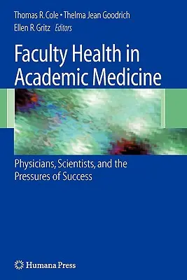 Sănătatea facultății în medicina academică: Medici, oameni de știință și presiunile succesului - Faculty Health in Academic Medicine: Physicians, Scientists, and the Pressures of Success