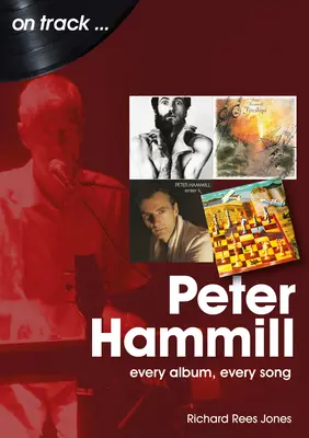 Peter Hammill: Fiecare album, fiecare cântec - Peter Hammill: Every Album Every Song