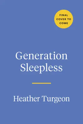 Generația fără somn: De ce preadolescenții și adolescenții nu dorm suficient și cum îi putem ajuta - Generation Sleepless: Why Tweens and Teens Aren't Sleeping Enough and How We Can Help Them