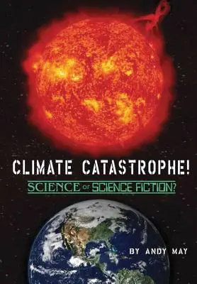 CATASTROFĂ CLIMATICĂ! Știință sau science fiction? - CLIMATE CATASTROPHE! Science or Science Fiction?