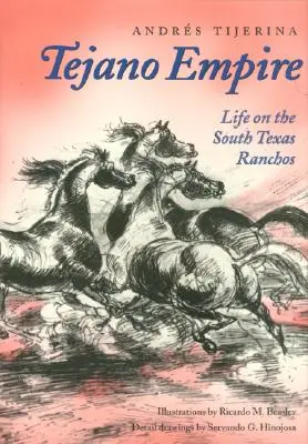 Imperiul Tejano: Viața în rancho-urile din sudul Texasului - Tejano Empire: Life on the South Texas Ranchos