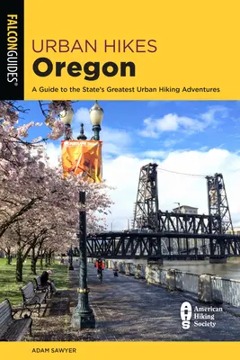 Drumeții urbane în Oregon: Un ghid al celor mai bune aventuri de drumeții urbane din stat - Urban Hikes Oregon: A Guide to the State's Greatest Urban Hiking Adventures