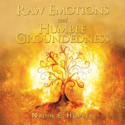Emoții crude și umilință întemeiată - Raw Emotions and Humble Groundedness