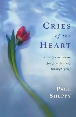 Strigătele inimii: A Daily Companion for Your Journey Through Grief - Cries of the Heart: A Daily Companion for Your Journey Through Grief