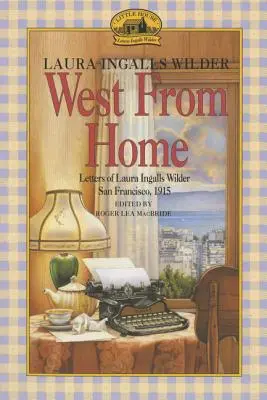 Vestul de acasă: Scrisorile Laurei Ingalls Wilder, San Francisco, 1915 - West from Home: Letters of Laura Ingalls Wilder, San Francisco, 1915