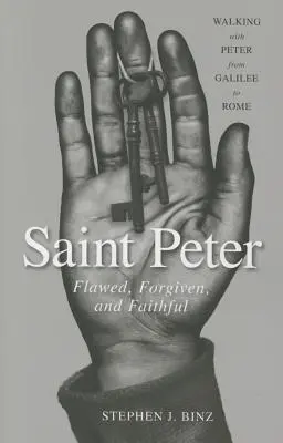 Sfântul Petru: Defect, iertat și credincios - Saint Peter: Flawed, Forgiven, and Faithful