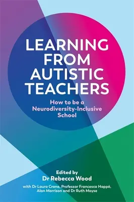 Învățând de la profesorii autiști: Cum să fii o școală incluzivă pentru neurodiversitate - Learning from Autistic Teachers: How to Be a Neurodiversity-Inclusive School