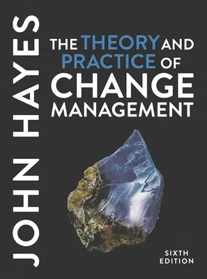 Teoria și practica managementului schimbării - The Theory and Practice of Change Management