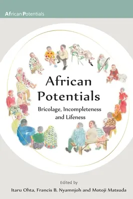 Potențiale africane: Bricolaj, incompletitudine și viață (Bricolage, Incompleteness and Lifeness) - African Potentials: Bricolage, Incompleteness and Lifeness