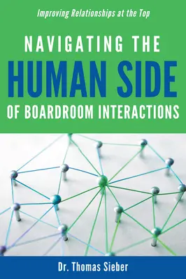 Navigarea pe latura umană a interacțiunilor din sala de consiliu: Îmbunătățirea relațiilor la vârf - Navigating the Human Side of Boardroom Interactions: Improving Relationships at the Top