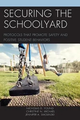 Securizarea curții școlii: Protocoale care promovează siguranța și comportamentele pozitive ale elevilor - Securing the Schoolyard: Protocols That Promote Safety and Positive Student Behaviors