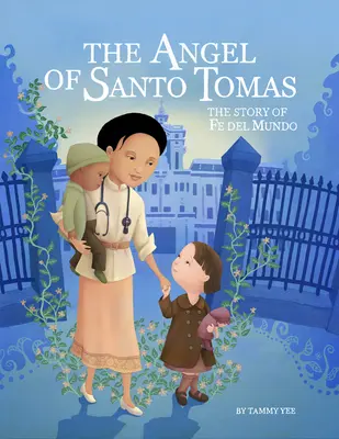 Îngerul din Santo Tomas: Povestea lui Fe del Mundo - The Angel of Santo Tomas: The Story of Fe del Mundo