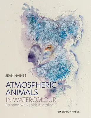 Animale atmosferice în acuarelă: Pictura cu spirit și vitalitate - Atmospheric Animals in Watercolour: Painting with Spirit & Vitality