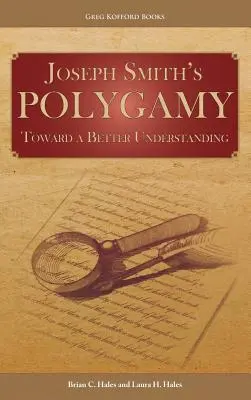 Poligamia lui Joseph Smith: Către o mai bună înțelegere - Joseph Smith's Polygamy: Toward a Better Understanding