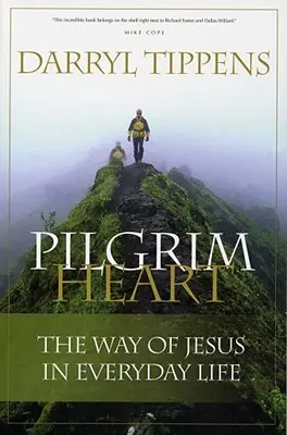Pilgrim Heart: Calea lui Iisus în viața de zi cu zi - Pilgrim Heart: The Way of Jesus in Everyday Life