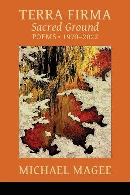 Terra Firma: Poeme de pe pământ sacru 1970 - 2022 - Terra Firma: Sacred Ground Poems 1970 - 2022