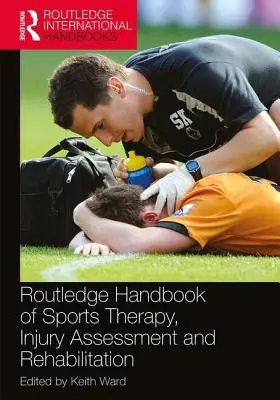Routledge Handbook of Sports Therapy, Injury Assessment and Rehabilitation (Manualul Routledge de terapie sportivă, evaluare a leziunilor și reabilitare) - Routledge Handbook of Sports Therapy, Injury Assessment and Rehabilitation