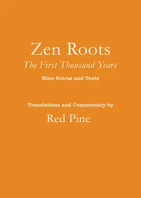 Rădăcinile Zen: Prima mie de ani - Zen Roots: The First Thousand Years