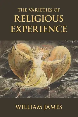 Varietățile experienței religioase (The Varieties of Religious Experience): Un studiu asupra naturii umane - The Varieties of Religious Experience: A Study in Human Nature