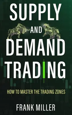 Tranzacționarea cererii și ofertei: Cum să stăpânești zonele de tranzacționare - Supply and Demand Trading: How To Master The Trading Zones