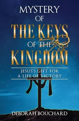 Misterul cheilor Împărăției: Darul lui Iisus pentru o viață de victorie - Mystery of the Keys of the Kingdom: Jesus's Gift for a Life of Victory