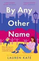 By Any Other Name - comedie romantică perfectă, emoționantă, plasată în New York, de la dușmani la îndrăgostiți - By Any Other Name - the perfect heartwarming, New York-set, enemies to lovers romcom