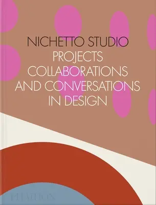 Nichetto Studio: Proiecte, colaborări și conversații în design - Nichetto Studio: Projects, Collaborations and Conversations in Design