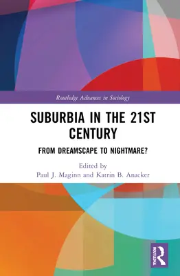 Suburbia în secolul XXI: De la peisaj de vis la coșmar? - Suburbia in the 21st Century: From Dreamscape to Nightmare?
