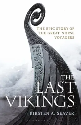Ultimii vikingi: Povestea epică a marilor călători nordici - The Last Vikings: The Epic Story of the Great Norse Voyagers