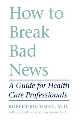 Cum să dai veștile proaste: A Guide for Health Care Professionals - How to Break Bad News: A Guide for Health Care Professionals