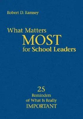 Ce contează cel mai mult pentru liderii școlari: 25 de reamintiri despre ceea ce este cu adevărat important - What Matters Most for School Leaders: 25 Reminders of What Is Really Important