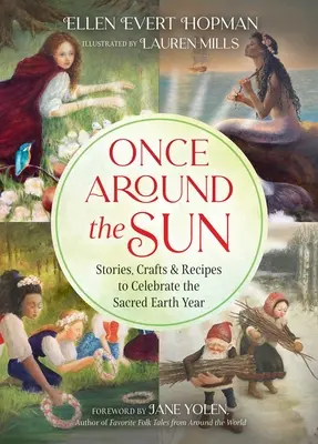 O dată în jurul soarelui: Povești, meșteșuguri și rețete pentru a sărbători anul sacru al Pământului - Once Around the Sun: Stories, Crafts, and Recipes to Celebrate the Sacred Earth Year