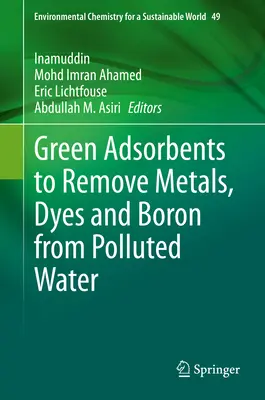 Adsorbanți ecologici pentru îndepărtarea metalelor, coloranților și borului din apele poluate - Green Adsorbents to Remove Metals, Dyes and Boron from Polluted Water