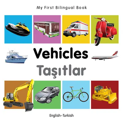 Prima mea carte bilingvă-Vehicule (engleză-turcă) - My First Bilingual Book-Vehicles (English-Turkish)