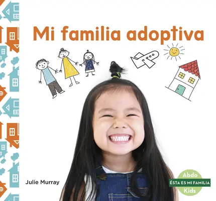 Mi Familia Adoptiva (Familia mea adoptivă) - Mi Familia Adoptiva (My Adoptive Family)